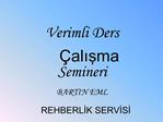 Verimli Ders alisma Semineri BARTIN EML REHBERLIK SERVISI