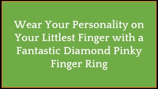 Wear Your Personality on Your Littlest Finger with a Fantastic Diamond Pinky Finger Ring
