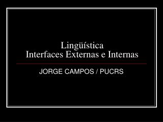 Lingüística Interfaces Externas e Internas