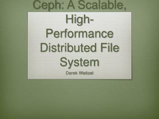 Ceph : A Scalable, High-Performance Distributed File System