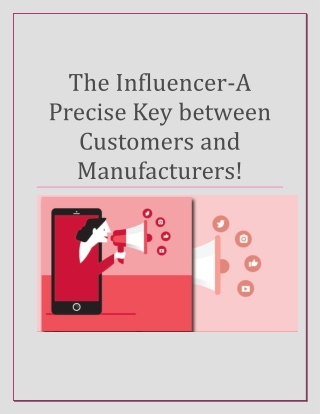 The influencer-a precise key between Customers and Manufacturers!