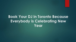 Book Your DJ in Toronto as Everybody is Celebrating New Year