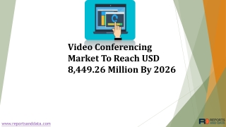Video Conferencing Market To Reach USD 8,449.26 Million By 2026