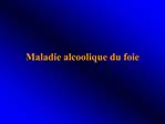 Maladie alcoolique du foie