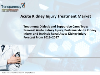 Acute Kidney Injury Treatment Market to Reach Over US$ 2,500 Mn by 2027