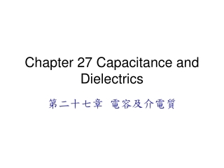 Chapter 27 Capacitance and Dielectrics