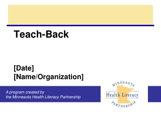 Teach-Back  [Date] [Name/Organization]