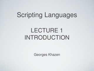 Scripting Languages LECTURE 1 INTRODUCTION