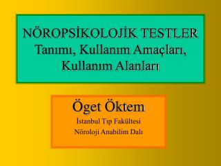 NÖROPSİKOLOJİK TESTLER Tanımı, Kullanım Amaçları, Kullanım Alanları