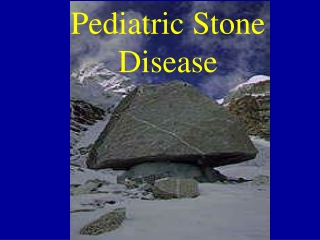 Pediatric Stone Disease