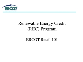 Renewable Energy Credit  (REC) Program ERCOT Retail 101