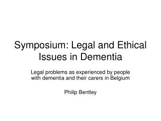 Symposium: Legal and Ethical Issues in Dementia