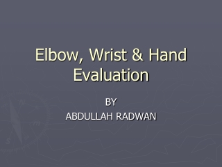 Elbow, Wrist &amp; Hand Evaluation