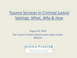 Trauma Services in Criminal Justice Settings:  What, Why &amp; How