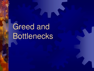 Greed and Bottlenecks