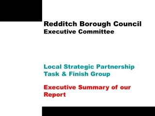 Redditch Borough Council Executive Committee Local Strategic Partnership Task &amp; Finish Group