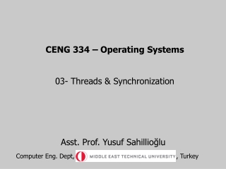 CENG 334 – Operating Systems 03-  Threads &amp; Synchronization