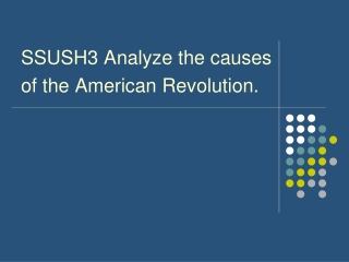 SSUSH3 Analyze the causes  of the American Revolution.