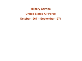 Military Service United States Air Force October 1967 – September 1971