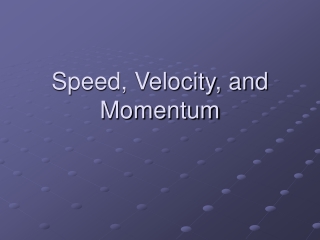 Speed, Velocity, and Momentum