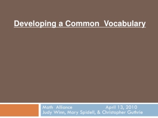 Math  Alliance			April 13, 2010 Judy Winn, Mary Spidell, &amp; Christopher Guthrie