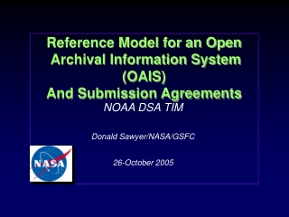 Reference Model for an Open  Archival Information System (OAIS) And Submission Agreements