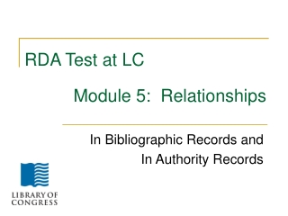 RDA Test at LC           Module 5:  Relationships