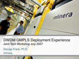 DWDM GMPLS Deployment Experience Joint Tech Workshop July 2007