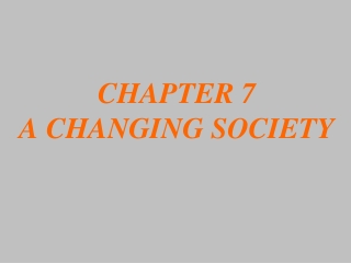 CHAPTER 7  A CHANGING SOCIETY