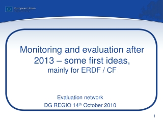 Monitoring and evaluation after 2013 – some first ideas,  mainly for ERDF / CF