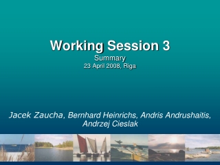 Working Session  3 Summary 23  April  2008,  Riga