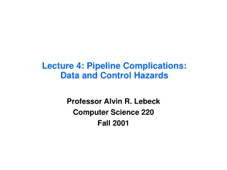 Lecture 4: Pipeline Complications: Data and Control Hazards