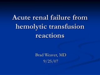 Acute renal failure from hemolytic transfusion reactions