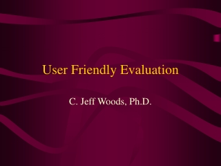User Friendly Evaluation