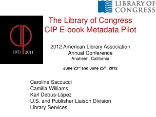 Caroline Saccucci Camilla Williams Karl Debus-López U.S. and Publisher Liaison Division