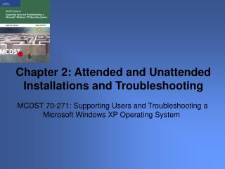 MCDST 70-271: Supporting Users and Troubleshooting a Microsoft Windows XP Operating System