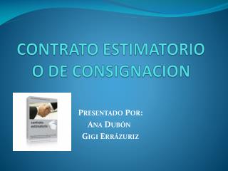 CONTRATO ESTIMATORIO O DE CONSIGNACION
