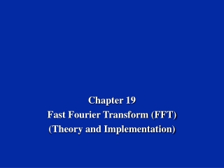 Chapter 19 Fast Fourier Transform (FFT) (Theory and Implementation)