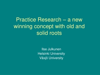 Practice Research – a new winning concept with old and solid roots