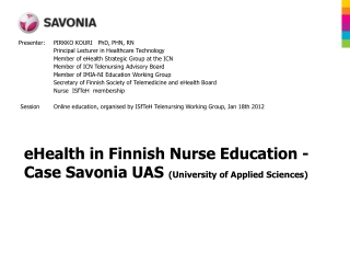 eHealth in Finnish Nurse Education - Case Savonia UAS  (University of Applied Sciences)