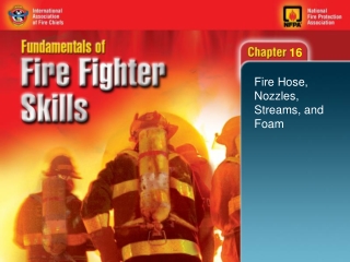 Fire Hose, Nozzles, Streams, and Foam