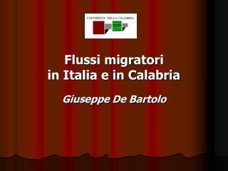 Flussi migratori in Italia e in Calabria Giuseppe De Bartolo