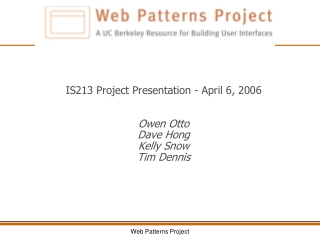 IS213 Project Presentation - April 6, 2006 Owen Otto  Dave Hong Kelly Snow Tim Dennis