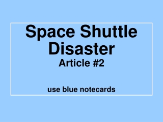 Space Shuttle Disaster Article #2 use blue notecards