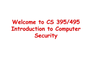 Welcome to CS 395/495 Introduction to Computer Security