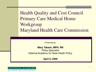 Presented by: Mary Takach, MPH, RN Policy Specialist National Academy for State Health Policy