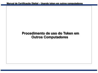 Procedimento de uso do Token em Outros Computadores