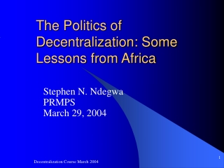 The Politics of Decentralization: Some Lessons from Africa