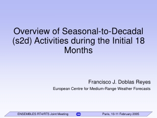 Overview of Seasonal-to-Decadal (s2d) Activities during the Initial 18 Months