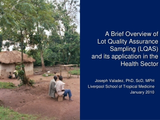 Joseph  Valadez , PhD, ScD, MPH Liverpool School of Tropical Medicine January 2010